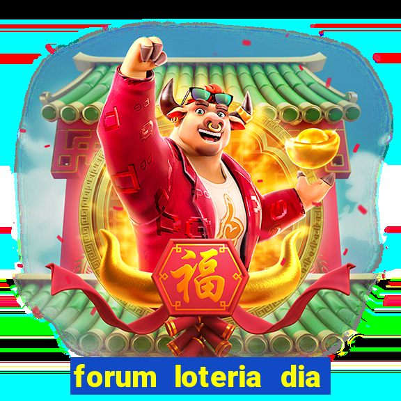 forum loteria dia de sorte